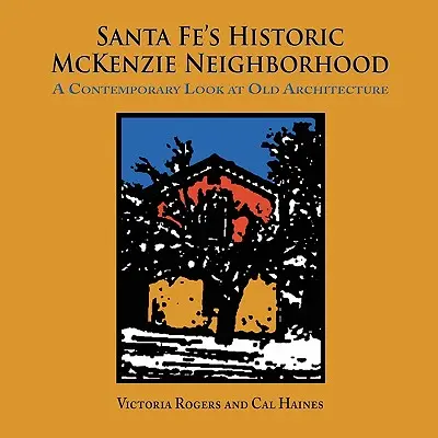 Cartierul istoric McKenzie din Santa Fe - Santa Fe's Historic McKenzie Neighborhood