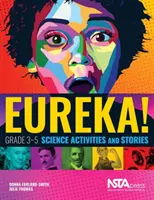 Eureka! - Activități și povestiri științifice pentru clasele 3-5 - Eureka! - Grade 3-5 Science Activities and Stories