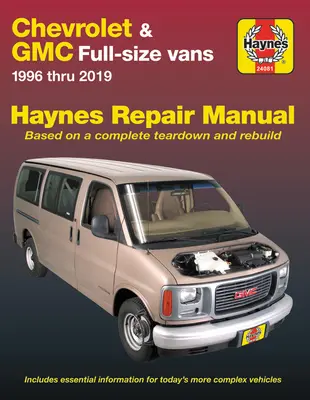 Chevrolet & GMC Full-Size Vans 1996 Thru 2019 Haynes Repair Manual: 1996 Thru 2019 - Bazat pe o demontare și reconstrucție completă - Chevrolet & GMC Full-Size Vans 1996 Thru 2019 Haynes Repair Manual: 1996 Thru 2019 - Based on a Complete Teardown and Rebuild