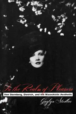 În tărâmul plăcerii: Von Sternberg, Dietrich și estetica masochistă - In the Realm of Pleasure: Von Sternberg, Dietrich, and the Masochistic Aesthetic