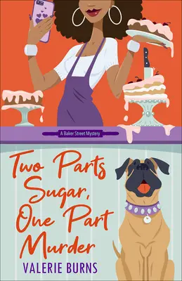 Două părți zahăr, o parte crimă: Un mister confortabil delicios și fermecător - Two Parts Sugar, One Part Murder: A Delicious and Charming Cozy Mystery