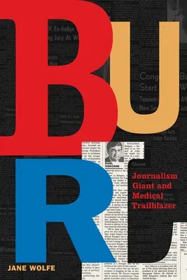 Burl: Gigant al jurnalismului și deschizător de drumuri în medicină - Burl: Journalism Giant and Medical Trailblazer