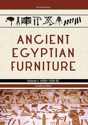 Mobilier egiptean antic: Volumul I - 4000 - 1300 î.Hr. - Ancient Egyptian Furniture: Volume I - 4000 - 1300 BC