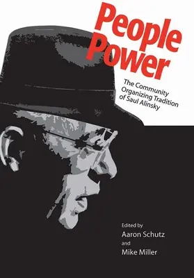 Puterea poporului: tradiția organizării comunitare a lui Saul Alinsky - People Power: The Community Organizing Tradition of Saul Alinsky