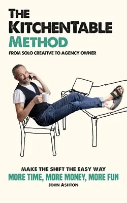 Metoda KitchenTable: De la creativ solo la proprietar de agenție - The KitchenTable Method: From Solo Creative to Agency Owner