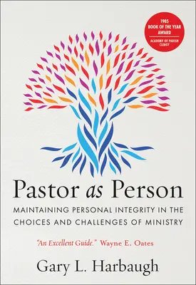 Pastorul ca persoană: Menținerea integrității personale în alegerile și provocările ministerului - Pastor as Person: Maintaining Personal Integrity in the Choices & Challenges of Ministry