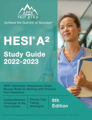 Ghid de studiu HESI A2 2022-2023: Cartea de revizuire a examenului de evaluare a admiterii HESI pentru nursing cu întrebări practice de examen [ediția a 6-a] - HESI A2 Study Guide 2022-2023: HESI Admission Assessment Exam Review Book for Nursing with Practice Test Questions [6th Edition]