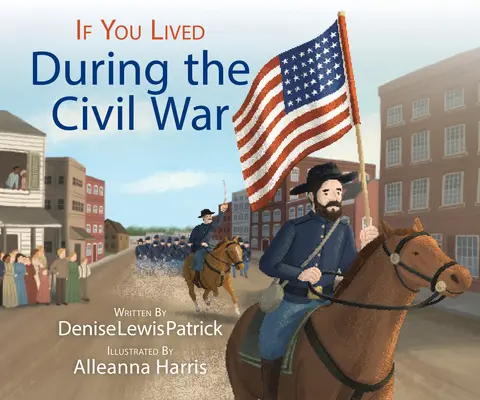 Dacă ai trăit în timpul Războiului Civil - If You Lived During the Civil War