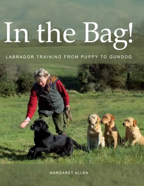 În geantă! - Dresajul labradorului de la cățeluș la câine - In the Bag! - Labrador Training from Puppy to Gundog