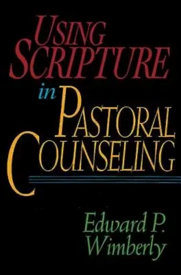 Utilizarea Scripturii în consilierea pastorală - Using Scripture in Pastoral Counseling