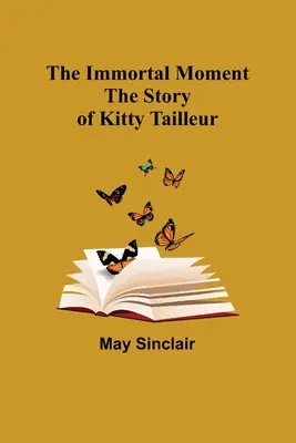 The Immortal Moment; Povestea lui Kitty Tailleur - The Immortal Moment; The Story of Kitty Tailleur