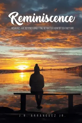 Reminiscență: Amintirile sunt dincolo de uitare, indiferent cât de amare sunt - Reminiscence: Memories are Beyond Forgetting No Matter How Bitter They Are