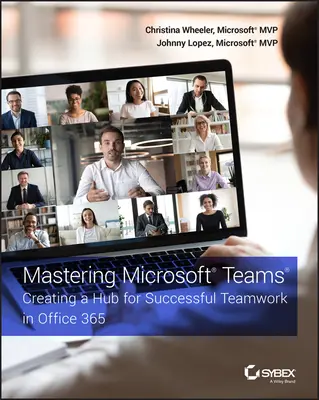 Stăpânirea Microsoft Teams: Crearea unui hub pentru lucrul în echipă de succes în Office 365 - Mastering Microsoft Teams: Creating a Hub for Successful Teamwork in Office 365