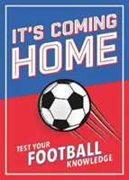 It's Coming Home - Cartea supremă pentru orice fan al fotbalului - puzzle-uri, statistici, trivia și quiz-uri pentru a-ți testa cunoștințele despre fotbal - It's Coming Home - The Ultimate Book for Any Football Fan - Puzzles, Stats, Trivia and Quizzes to Test Your Football Knowledge
