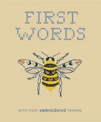 First Words with Cute Embroidered Friends: A Padded Board Book for Infants and Toddlers Featuring First Words and Adorable Embroidery Pictures