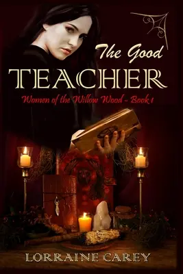 Profesorul cel bun: Women of the Willow Wood, Cartea 1 - The Good Teacher: Women of the Willow Wood, Book 1