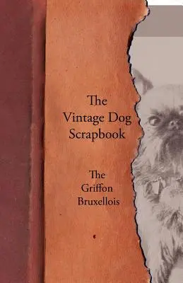 Cartea de amintiri a câinelui de epocă - Griffon Bruxellois - The Vintage Dog Scrapbook - The Griffon Bruxellois