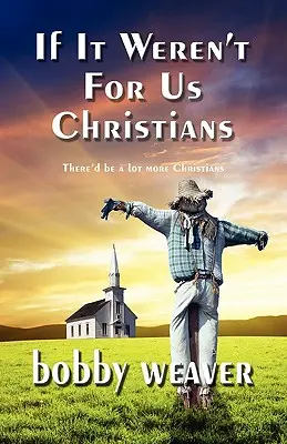 Dacă nu am fi noi, creștinii - If It Weren't for Us Christians
