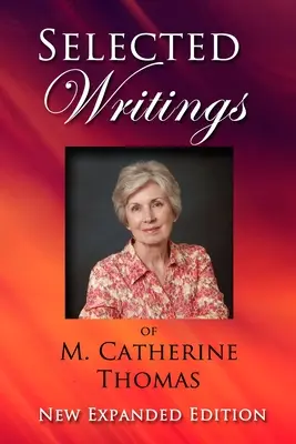 Scrieri selectate de M. Catherine Thomas: New Expanded Edition - Selected Writings of M. Catherine Thomas: New Expanded Edition