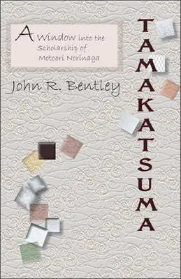Tamakatsuma: O fereastră către studiile lui Motoori Norinaga - Tamakatsuma: A Window Into the Scholarship of Motoori Norinaga