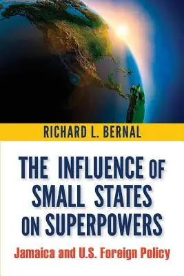 Influența statelor mici asupra superputerilor: Jamaica și politica externă a Statelor Unite - The Influence of Small States on Superpowers: Jamaica and U.S. Foreign Policy