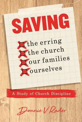 Salvarea: cei care greșesc, biserica, familiile noastre, noi înșine: Un studiu al disciplinei bisericești - Saving: the Erring, the Church, Our Families, Ourselves: A Study of Church Discipline