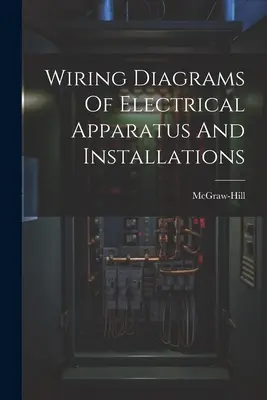 Diagrame de cablare ale aparatelor și instalațiilor electrice - Wiring Diagrams Of Electrical Apparatus And Installations
