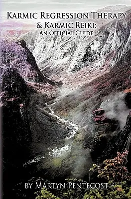 Karmic Regression Therapy & Karmic Reiki: Un ghid oficial - Karmic Regression Therapy & Karmic Reiki: An Official Guide
