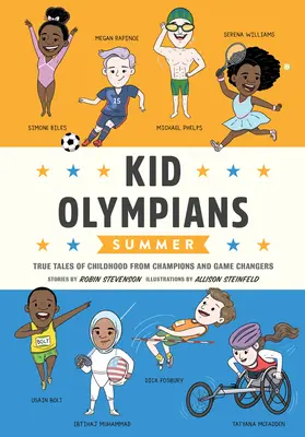 Copiii olimpici: Vara: Povești adevărate din copilărie de la campioni și schimbători de joc - Kid Olympians: Summer: True Tales of Childhood from Champions and Game Changers
