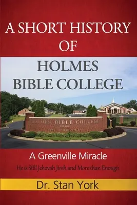 O scurtă istorie a Colegiului Biblic Holmes: Un miracol în Greenville - A Short History of Holmes Bible College: A Greenville Miracle