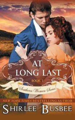 At Long Last (The Southern Women Series, Cartea 3) - At Long Last (The Southern Women Series, Book 3)