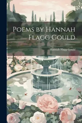 Poezii de Hannah Flagg Gould - Poems by Hannah Flagg Gould