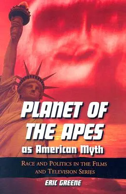 Planeta maimuțelor ca mit american: rasă și politică în filme și seriale de televiziune - Planet of the Apes as American Myth: Race and Politics in the Films and Television Series