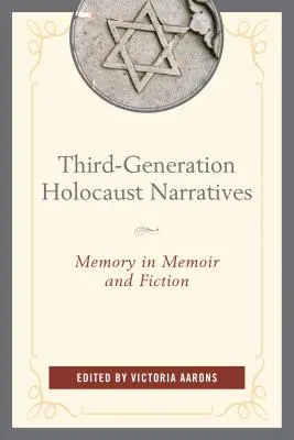 Narațiunile Holocaustului din a treia generație: Memoria în memorii și ficțiune - Third-Generation Holocaust Narratives: Memory in Memoir and Fiction