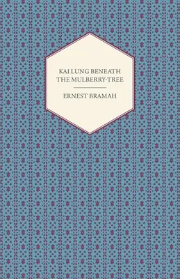 Kai Lung sub copacul de mure - Kai Lung Beneath the Mulberry-Tree