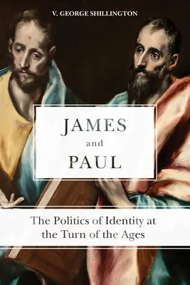 Iacov și Pavel: Politica identității la începutul veacurilor (James and Paul: The Politics of Identity at the Turn of the Ages) - James and Paul: The Politics of Identity at the Turn of the Ages