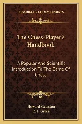 The Chess-Player's Handbook: O introducere populară și științifică în jocul de șah - The Chess-Player's Handbook: A Popular And Scientific Introduction To The Game Of Chess