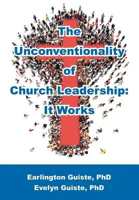 Inconvenționalitatea conducerii bisericii: Funcționează - The Unconventionality of Church Leadership: It Works