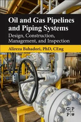 Conducte și sisteme de conducte pentru petrol și gaze: Proiectare, construcție, management și inspecție - Oil and Gas Pipelines and Piping Systems: Design, Construction, Management, and Inspection