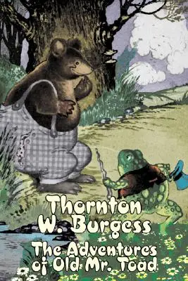 Aventurile lui Old Mr. Toad de Thornton Burgess, Ficțiune, Animale, Fantezie și magie - The Adventures of Old Mr. Toad by Thornton Burgess, Fiction, Animals, Fantasy & Magic