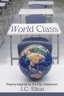 Clasa mondială: Poezii inspirate de clasa ESL - World Class: Poems Inspired by the ESL Classroom