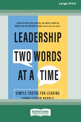 Leadership Două cuvinte la un moment dat: Adevăruri simple pentru conducerea oamenilor complicați [Large Print 16 Pt Edition] - Leadership Two Words at a Time: Simple Truths for Leading Complicated People [Large Print 16 Pt Edition]