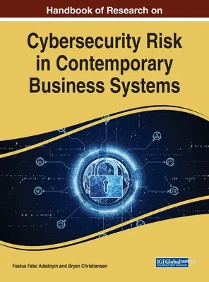 Manual de cercetare privind riscul de securitate cibernetică în sistemele de afaceri contemporane - Handbook of Research on Cybersecurity Risk in Contemporary Business Systems
