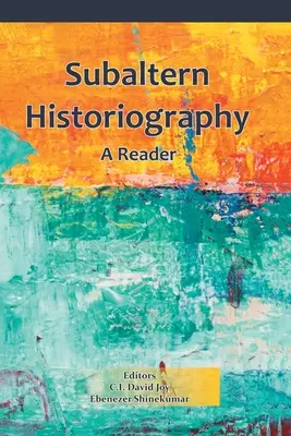 Istoriografie subalternă: Un cititor - Subaltern Historiography: A Reader