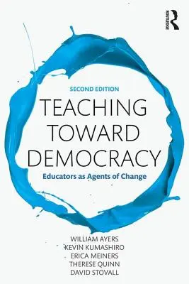 Teaching Toward Democracy 2e: Educatorii ca agenți ai schimbării - Teaching Toward Democracy 2e: Educators as Agents of Change