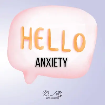 Bună ziua, anxietate - Hello Anxiety