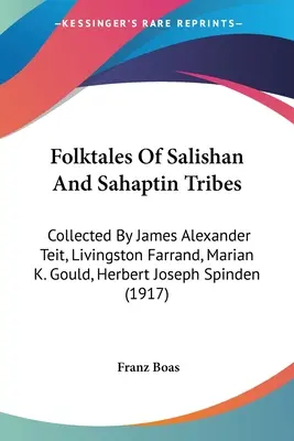 Folktales Of Salishan And Sahaptin Tribes: Collected By James Alexander Teit, Livingston Farrand, Marian K. Gould, Herbert Joseph Spinden