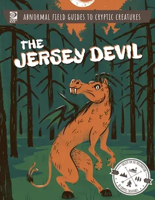 Ghiduri de teren anormale pentru creaturi criptice: Diavolul din Jersey - Abnormal Field Guides to Cryptic Creatures: The Jersey Devil