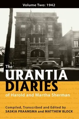 Jurnalele Urantia ale lui Harold și Martha Sherman: Volumul doi: 1942 - The Urantia Diaries of Harold and Martha Sherman: Volume Two: 1942