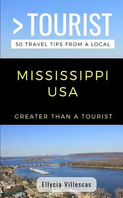 Mai mult decât un turist - Mississippi SUA: 50 de sfaturi de călătorie de la un localnic - Greater Than a Tourist- Mississippi USA: 50 Travel Tips from a Local
